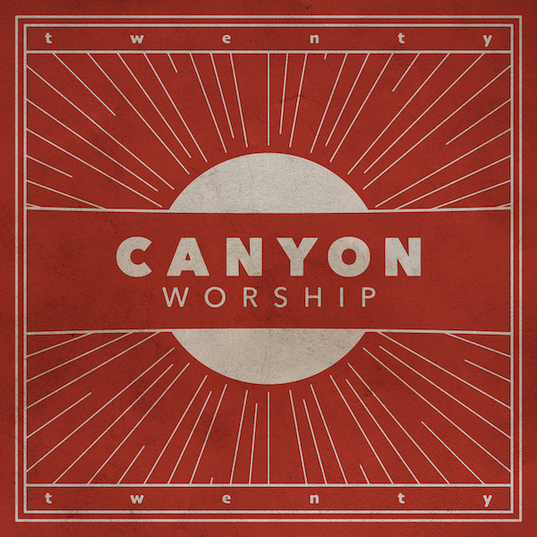 Canyon Worship Twenty Nineteen